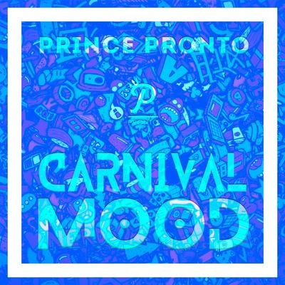 Prince Pronto Carnival Mood