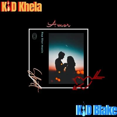 Kid Khela Amor (feat. Kid Blake & Rap Star Music)