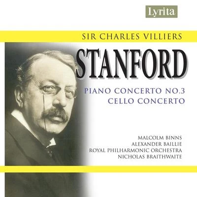 Alexander Baillie Stanford: Cello Concerto & Piano Concerto No. 3