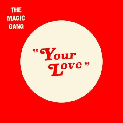 The Magic Gang Your Love