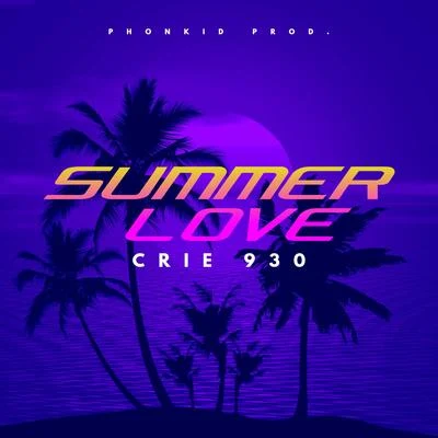 Phonkid Prod/Crie 930 Summer Love