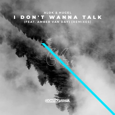 Alok/Hugel I Dont Wanna Talk (feat. Amber Van Day) [Remixes]