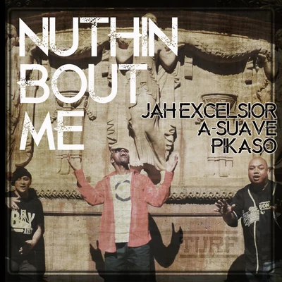 Pikaso/Jah Excelsior/A-Suave Nuthin Bout Me