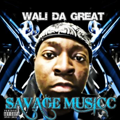 Wali Da Great Savage Musicc