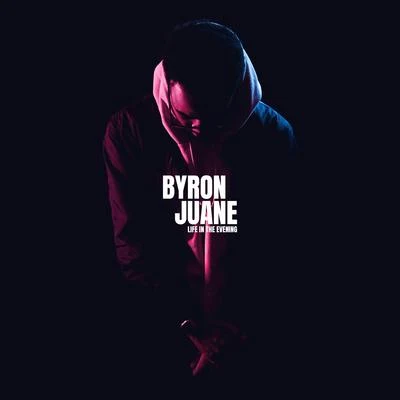 Byron Juane Life in the Evening - EP