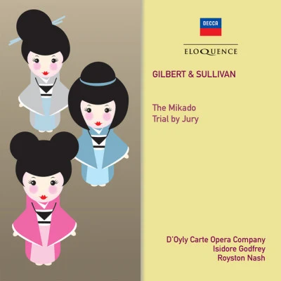 Royal Philharmonic Orchestra/The New Symphony Orchestra Of London/Arthur Sullivan/Isidore Godfrey/Royston Nash/The DOyly Carte Opera Company Gilbert & Sullivan: The Mikado; Trial By Jury