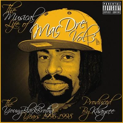 Mac Dre The Musical Life of Mac Dre Vol 3 - The Young Black Brotha Years: 1996-1998