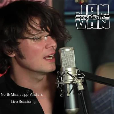 North Mississippi Allstars/Jam in the Van Jam in the Van - North Mississippi Allstars (Live Session, Quincy, CA, 2013)