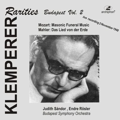 Otto Klemperer MOZART, W.A.: Maurerische TrauermusikMAHLER, G.: Lied von der Erde (Das) (Klemperer Rarities: Budapest, Vol. 2) (Klemperer) (1948)