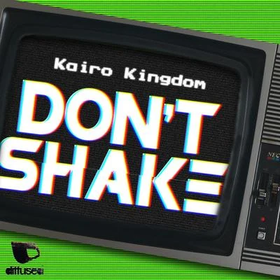 Kairo Kingdom Don't Shake