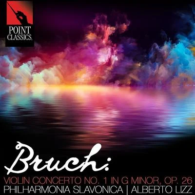 Philharmonia Slavonica Bruch: Violin Concerto No. 1 in G Minor, Op. 26