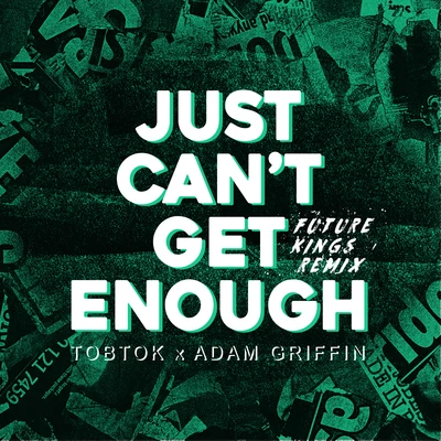 Tobtok/Adam Griffin Just Can't Get Enough (Future Kings Remix)