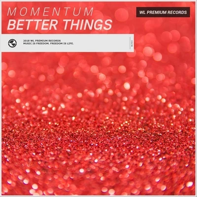 Momentum Better Things