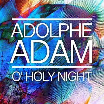 Adolphe Adam O Holy Night - Single