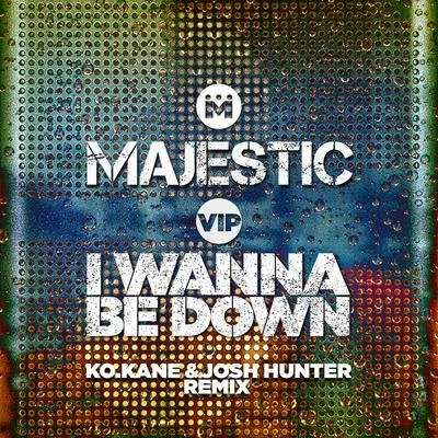 Majestic I Wanna Be Down (K.O Kane & Josh Hunter Remix)