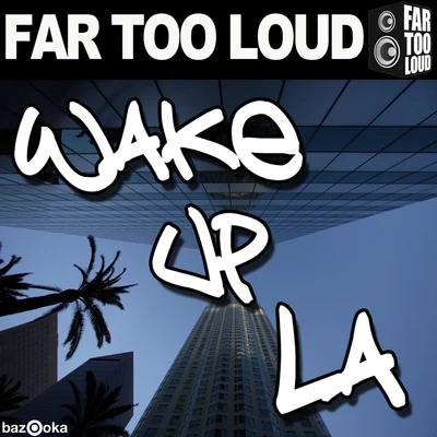 Far Too Loud Wake Up LA (Club Mix)