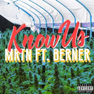 Berner/MRTN Know Us (feat. Berner)