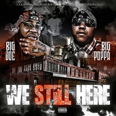 Big Poppa/Big Joe We Still Here