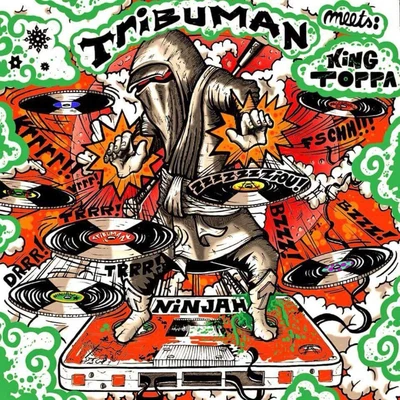 Tribuman/King Toppa Ninjah