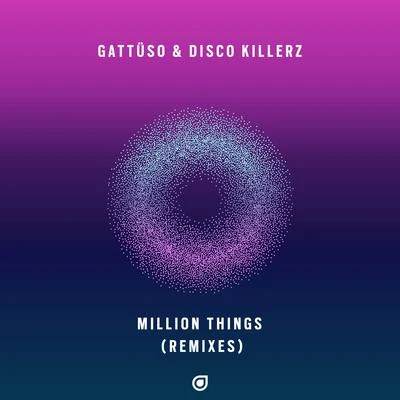 Disco Killerz/GATTÜSO Million Things (Remixes)