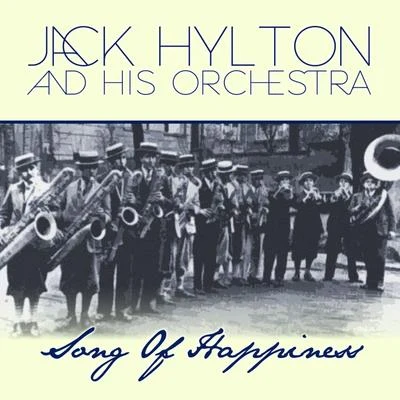 Jack Hylton And His Orchestra Song Of Happiness