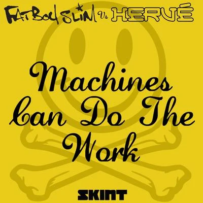 Fatboy Slim/Hervé Machines Can Do the Work (Fatboy Slim vs. Hervé)