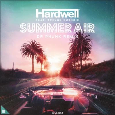 Hardwell/Dr Phunk Summer Air (Dr Phunk Remix)