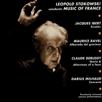 Léopold Stokowski Orchestral Works - IBERT, J.RAVEL, M.DEBUSSY, C.MILHAUD, D. (Stokowski Conducts Music of France) (1955-1958)