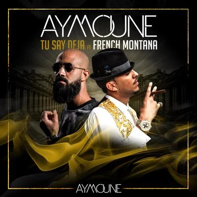 DJ Aymoune/French Montana Tu say deja