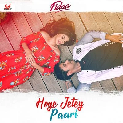 Arijit Singh Hoye Jetey Paari (From Fidaa) - Single