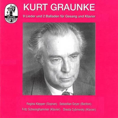 Various Artists/Kurt Graunke/Fritz Schwinghammer/Regina Klepper/Oresta Cybriwsky/Sebastian Geyer Graunke: Lieder and Ballads for solo voice and piano