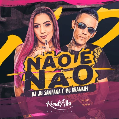 Dj Ju Santana/MC Brankim Não É Não