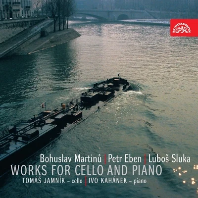 Ivo Kahánek/Tomáš Jamník Martinů, Eben, Sluka: Works for Cello and Piano