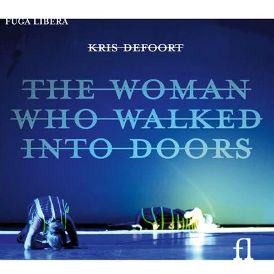 Jacqueline Blom/Dreamtime/Etienne Siebens/Claron McFadden/Prometheus Ensemble Defoort: The Woman Who Walked Into Doors