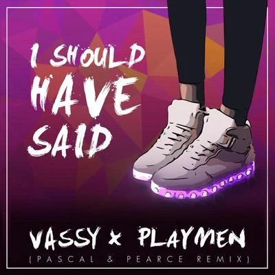 Vassy I Should Have Said (Pascal & Pearce Remix)