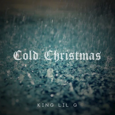 King Lil G Cold Christmas