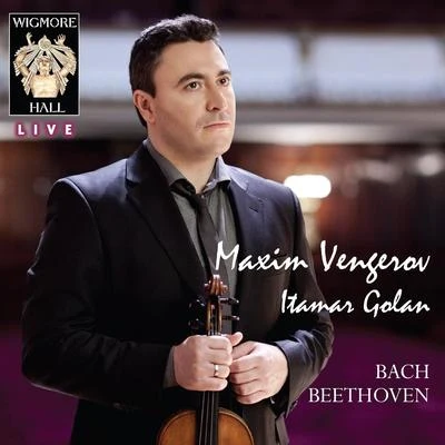 Maxim Vengerov BachBeethoven - Wigmore Hall Live