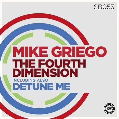 Mike Griego The Fourth DimensionDetune Me