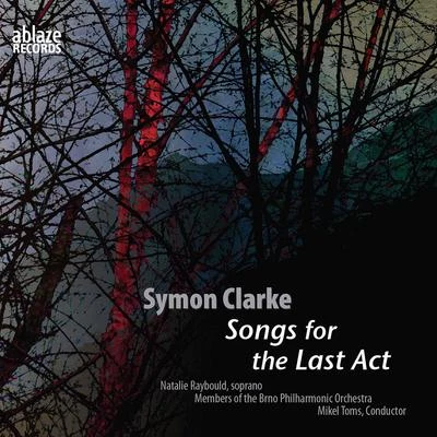 Pavel Wallinger/Mikel Toms/Natalie Raybould/Martina Matušínská/Petr Hladík/Lukáš Daňhel Symon Clarke: Songs for the Last Act