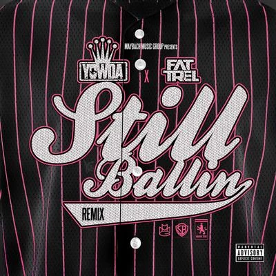 Yowda/Fat Trel Still Ballin (Remix) - Single