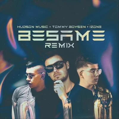 Tommy Boysen/Hudson Music/Izone Besame (Remix) [feat. Izone & Tommy Boysen]