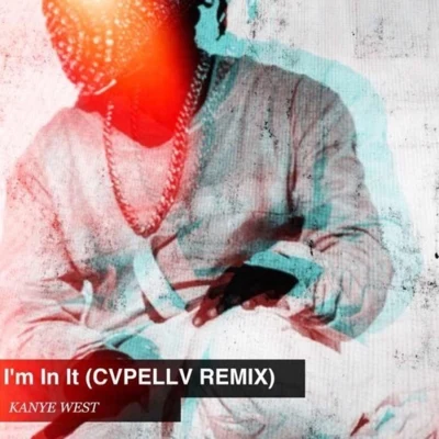 Kanye West Kanye West - Im In It (CVPELLV REMIX)