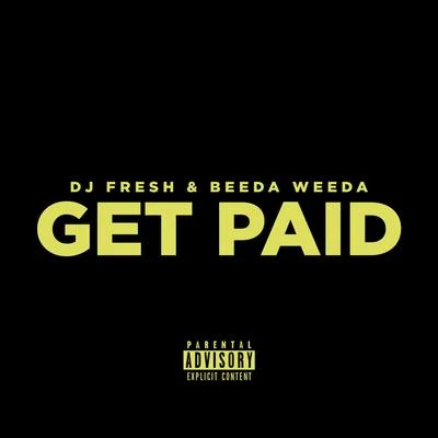 Beeda Weeda/DJ.Fresh Get Paid