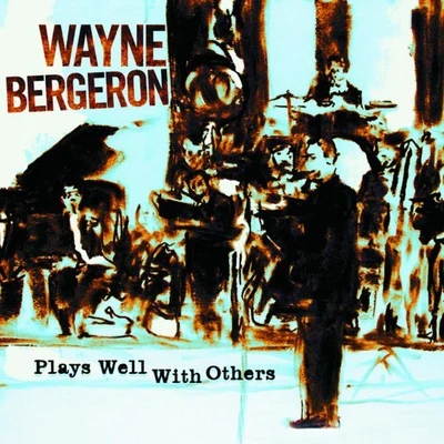 Wayne Bergeron Plays Well With Others