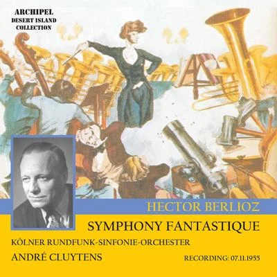 Andre Cluytens/Léopold Stokowski/WDR Sinfonieorchester Köln Berlioz: Symphonie fantastique, Op. 14, H. 48