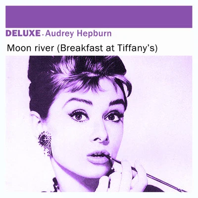 Audrey Hepburn Deluxe: Moon River (Breakfast At Tiffanys) - Single