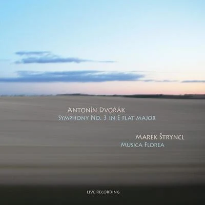 Marek Štryncl/Musica Florea Dvořák - Symphony No. 3 (Live Recording)