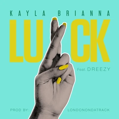 Kayla Brianna Luck (feat. Dreezy)