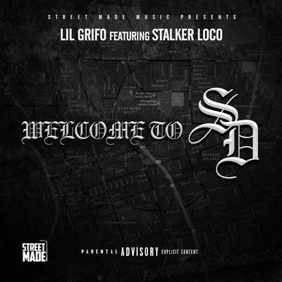 Lil Grifo Welcome to SD (feat. Stalker Loco)