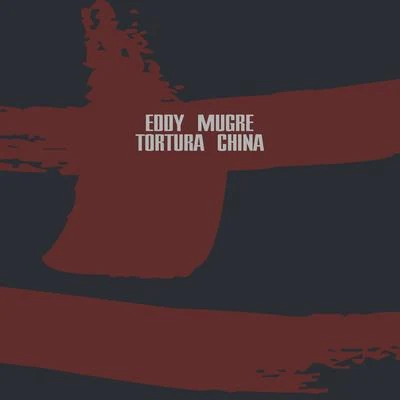 Eddy Mugre Tortura China